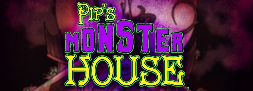 Pips Monster House 