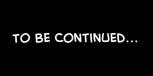 To Be Continued...