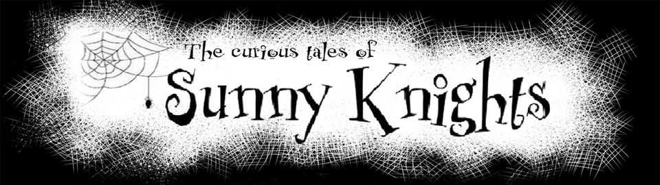 The curious tales of Sunny Knights