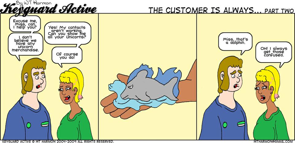 791: The Customer Is Always... part two