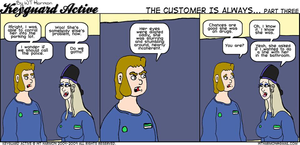 792: The Customer Is Always... part three