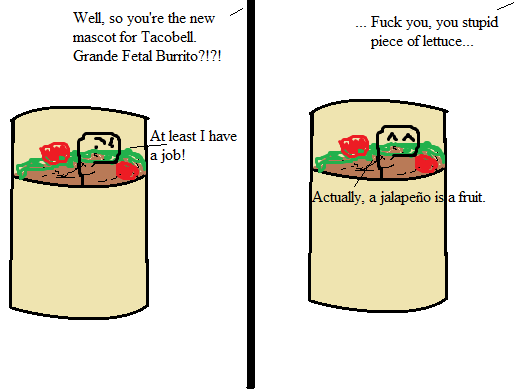 the new special, double grande cheesyfetus burrito! Only 4.99!