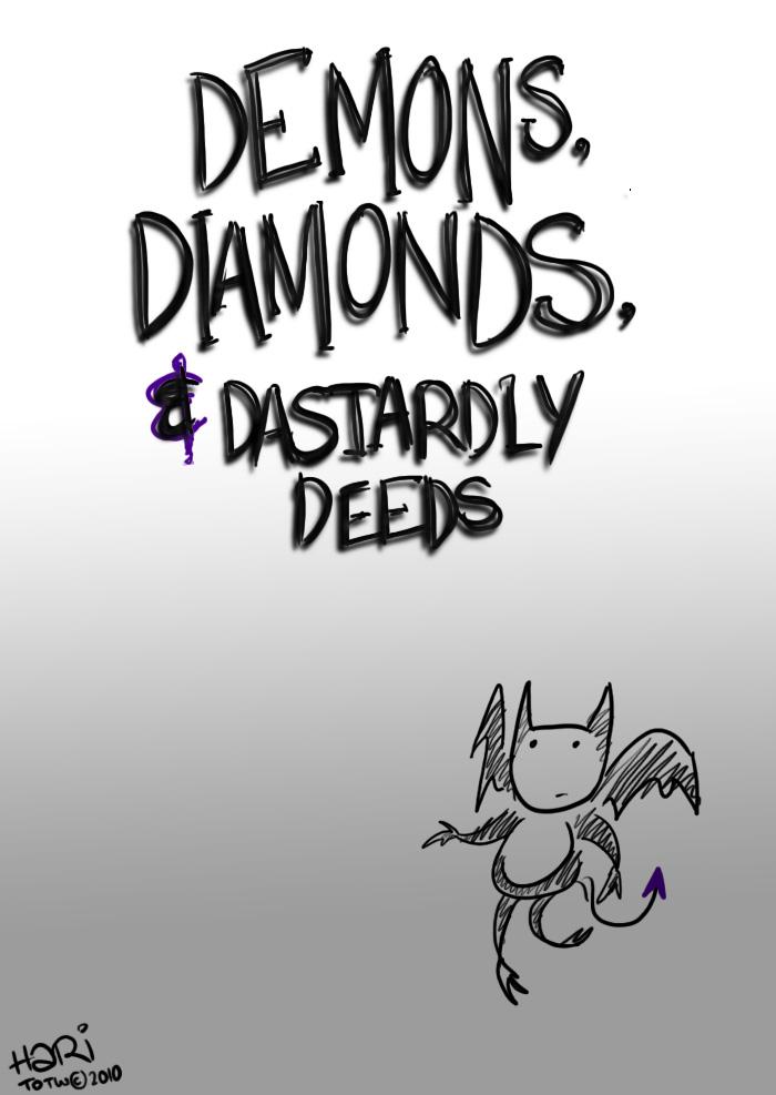 Demons, Diamonds and Dastardly Deeds