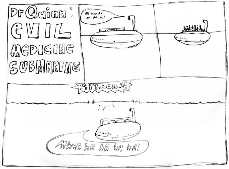 Dr Quinn: Evil Medicine Submarine