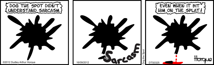 Dog the Spot: Sarcasm