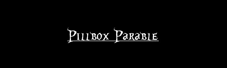 Pillbox Parable 
