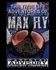 The True Life Adventures of Max Fly