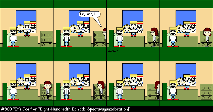 Don Josh #800: “It’s Joe!” or “Eight-Hundredth Episode Spectavaganzabration!"
