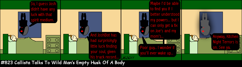 Don Josh #823: Callista Talks To Wild Man’s Empty Husk Of A Body