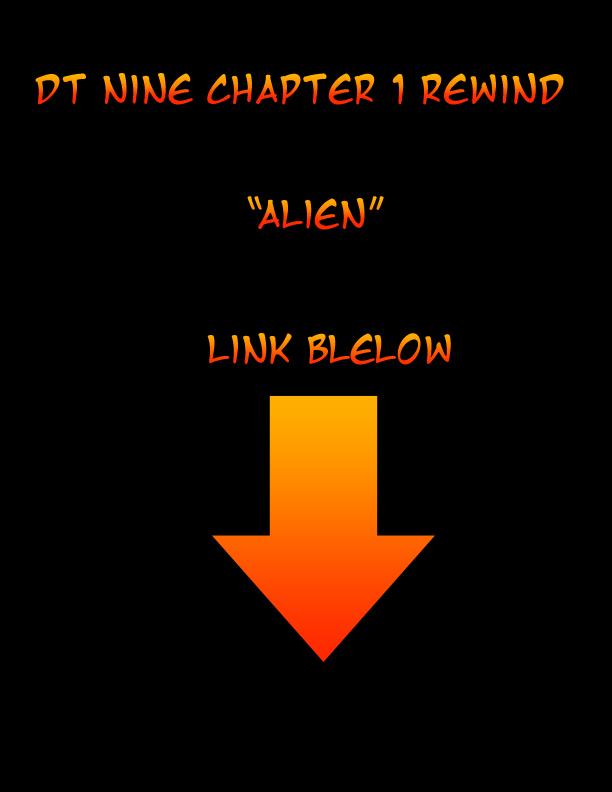 -----DT Nine Rewind Chapter 1 "Alien"-----