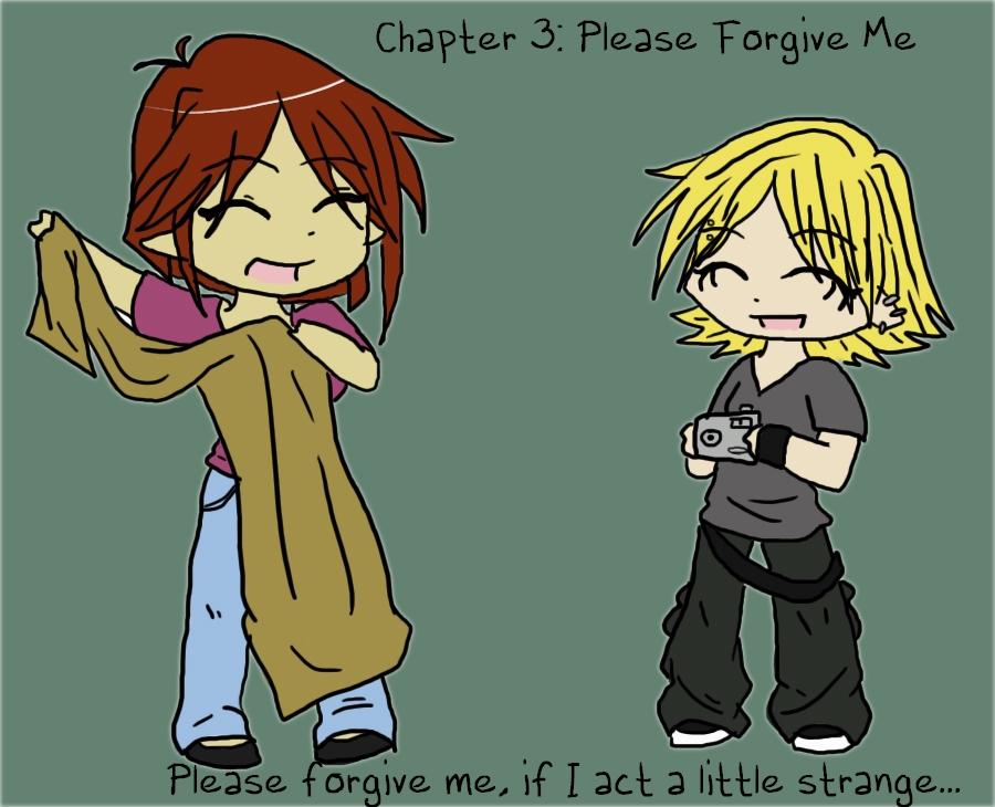 Chapter Three: Please Forgive Me