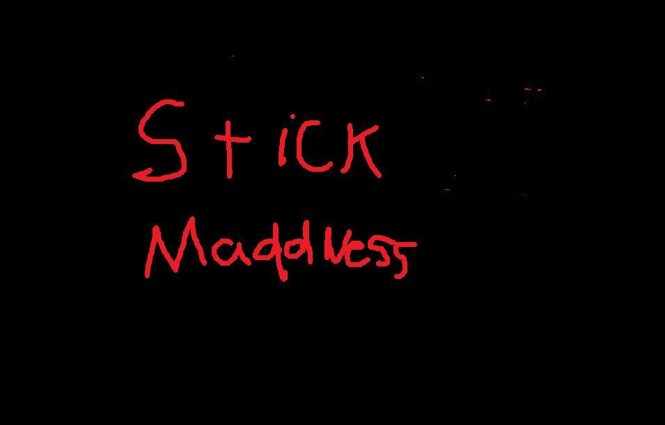 stick maddness