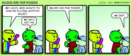 Dildos Are For Pussies