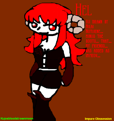 Fan Art for Nikai Nocturne:  Hel (Love her or DIE!!! Cause I said so...)