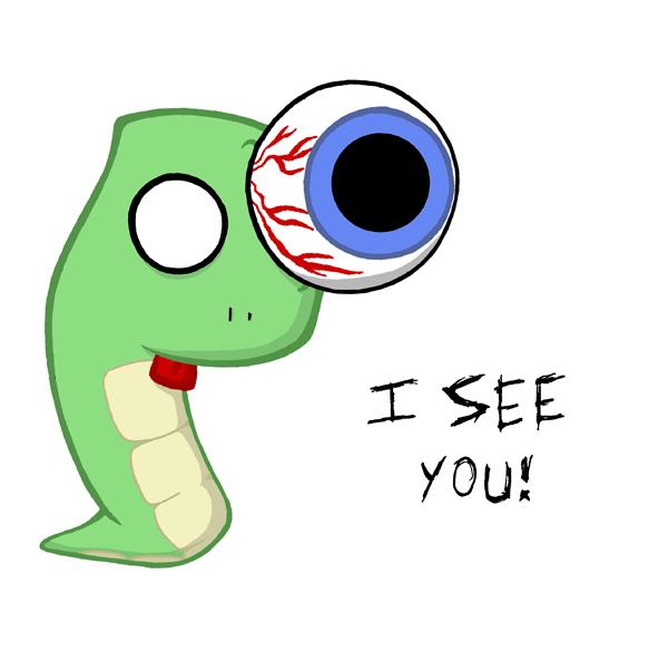 I'd like you to know: I see everything