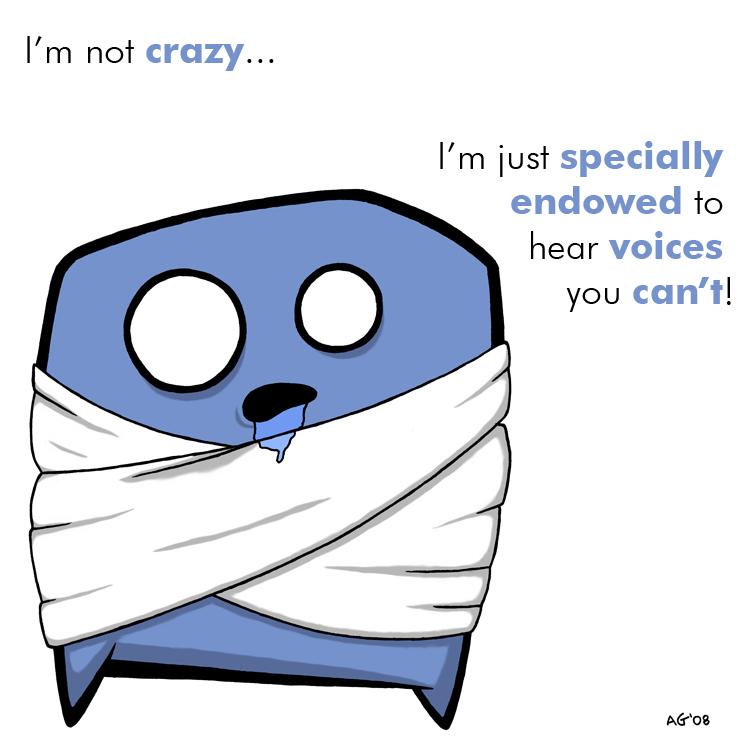 I'm not insane...  just special