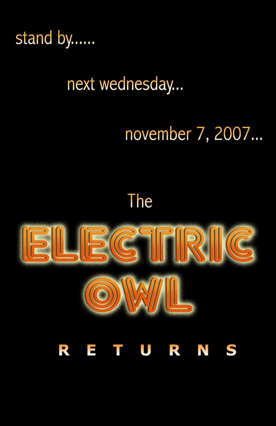 THE ELECTRIC OWL RETURNS!!!!