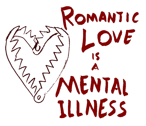 LOVE is a MENTAL ILLNESS