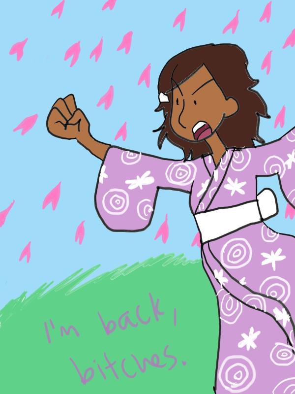 im back, bitches!