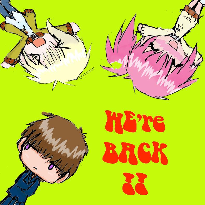 We're Back!