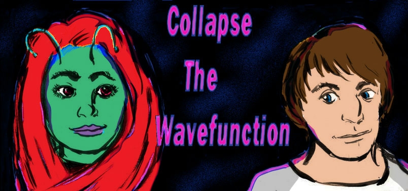 Collapse The Wavefunction