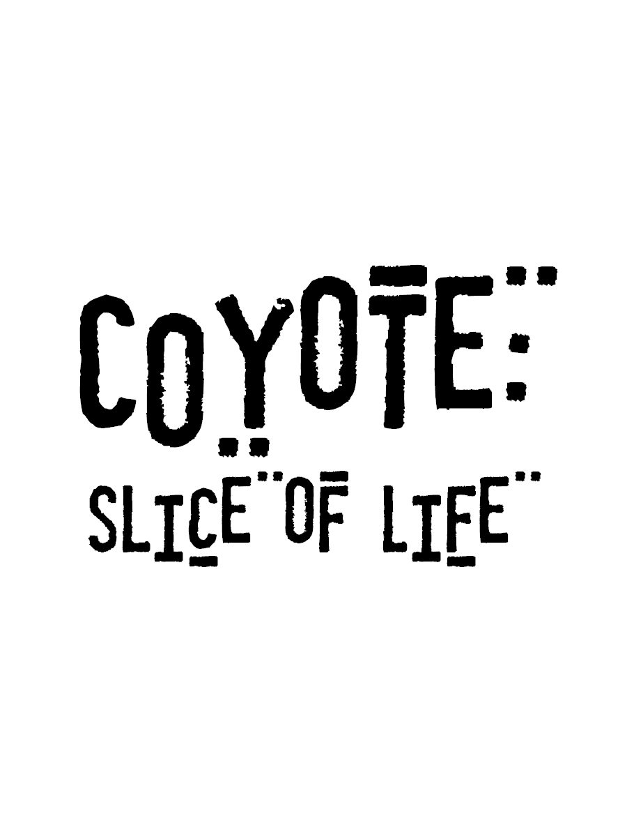 COYOTE : Slice of life