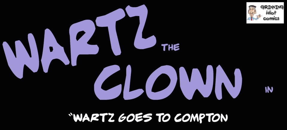 Wartz The Clown in  Wartz Goes To Compton