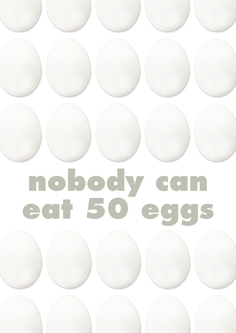 NOBODY CAN EAT 50 EGGS