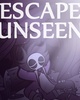 Escape Unseen