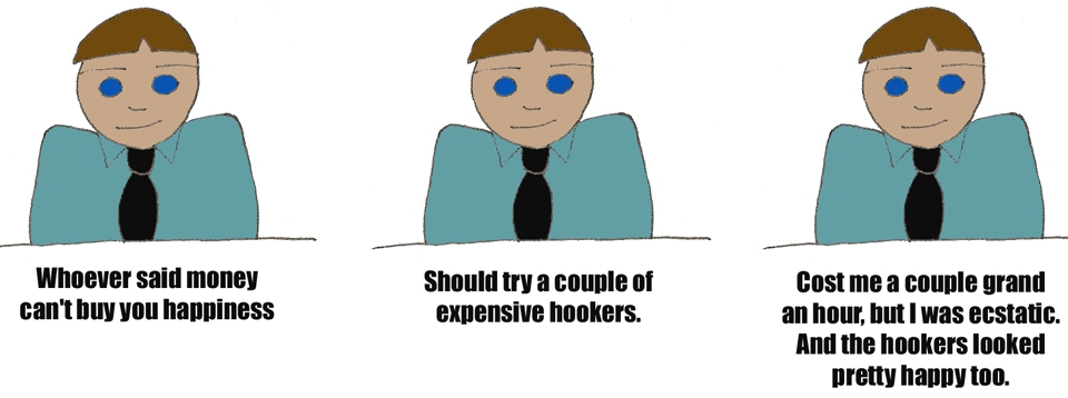 Can't Buy Happiness?