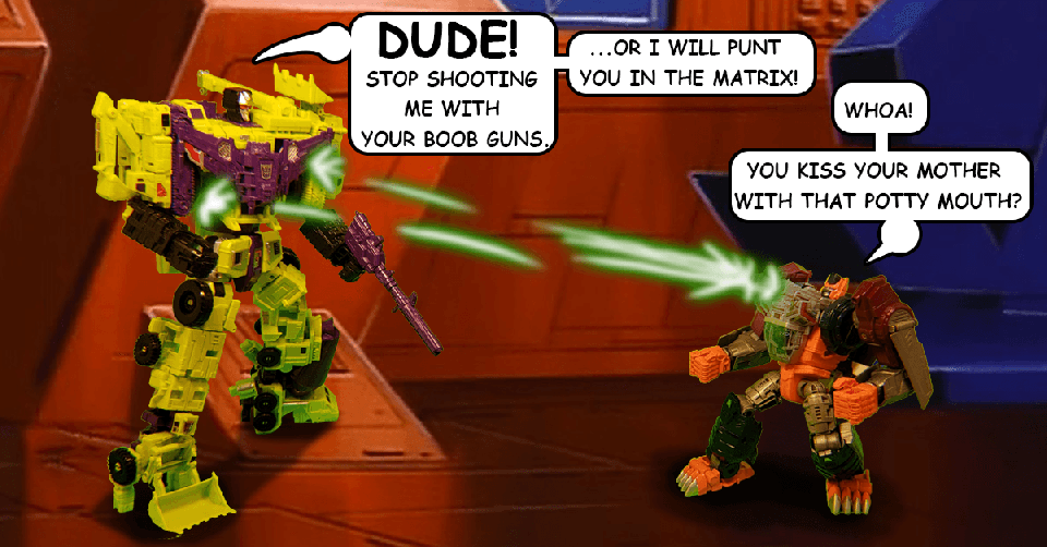 Devastator is such a frat boy...
