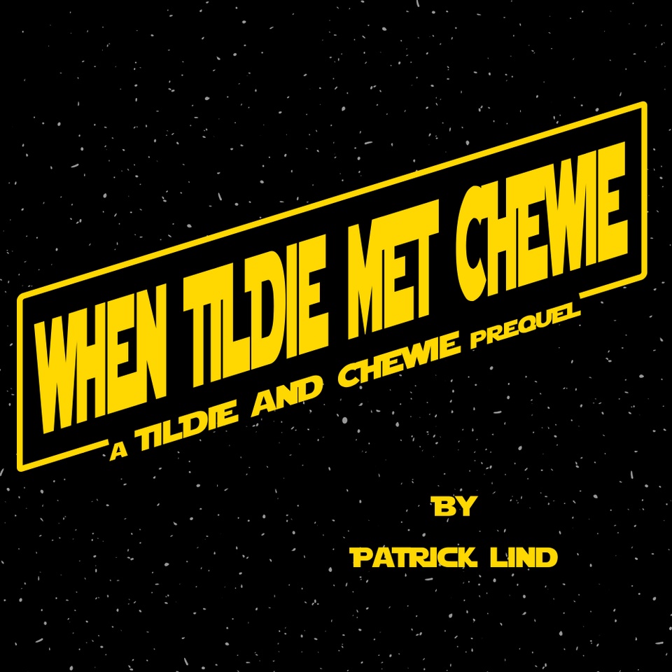 When Tildie Met Chewie - A Tildie and Chewie Prequel