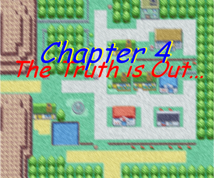 Chapter 4: The Truth is Out