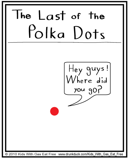 Kids With Gas Eat Free #69- The Last of the Polka Dots.