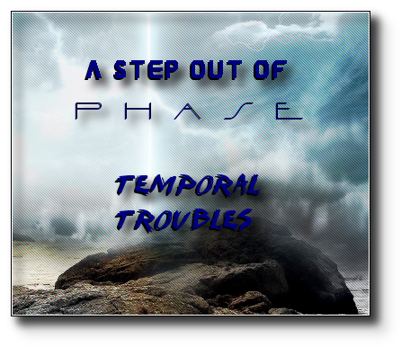 Temporal Troubles