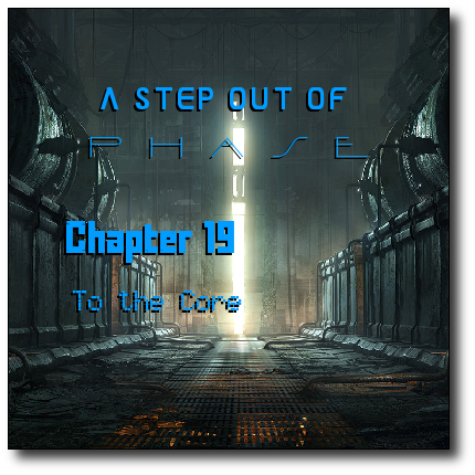 Chapter 19 - To the Core