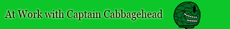 At Work with Captain Cabbagehead