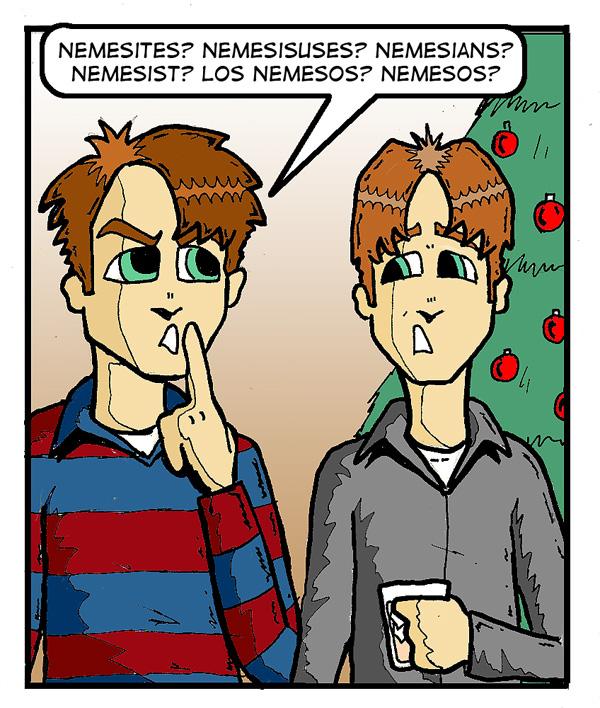 133 - More Nemesises...or is that Nemesi