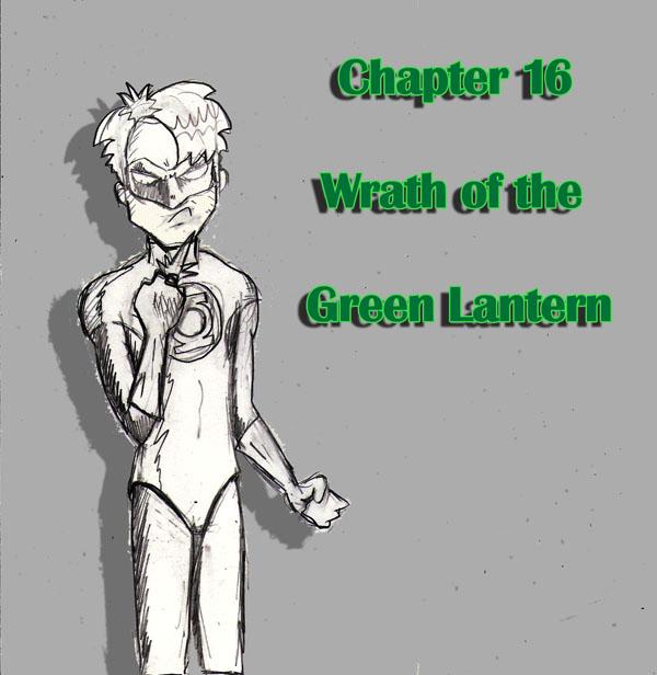 Chapter 16 - Wrath of the Green Lantern