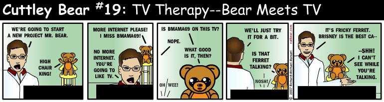 19--Cuttley Bear: TV Therapy 2