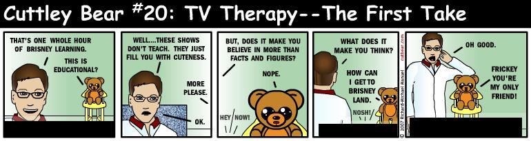 20--Cuttley Bear:  TV Therapy 3