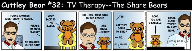 32--Cuttley Bear:  TV Therapy 13