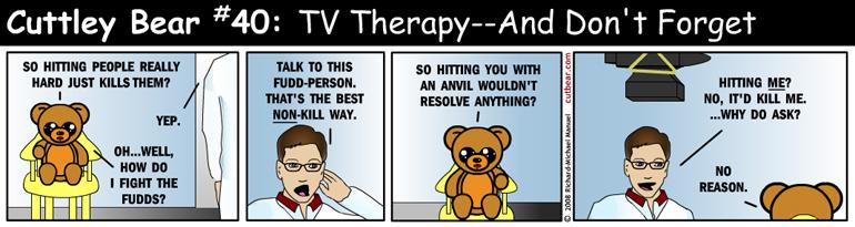 40--Cuttley Bear:  TV Therapy 20