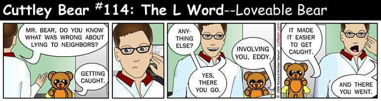 114--Cuttley Bear: The L Word 13--Monday through Thursday