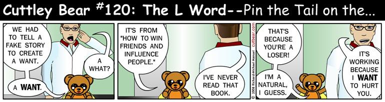120--Cuttley Bear: The L Word 19--Monday through Thursday