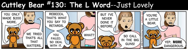 130--Cuttley Bear: The L Word 28--Monday through Thursday