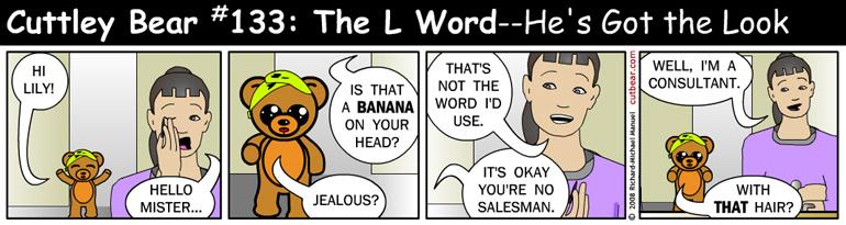 133--Cuttley Bear: The L Word 31--Monday through Thursday