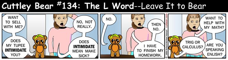 134--Cuttley Bear: The L Word 32--Monday through Thursday