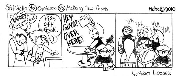 say hello to cinicism vs makeing friends