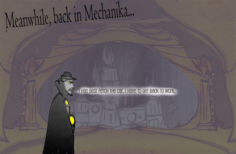 Meanwhile, back in MECHANIKA!